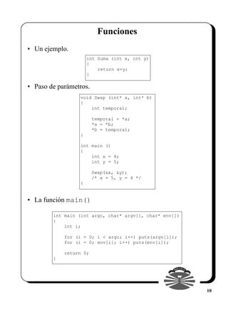 Funciones
• Un ejemplo.
                     int Suma (int x, int y)
                     {
                         retur...