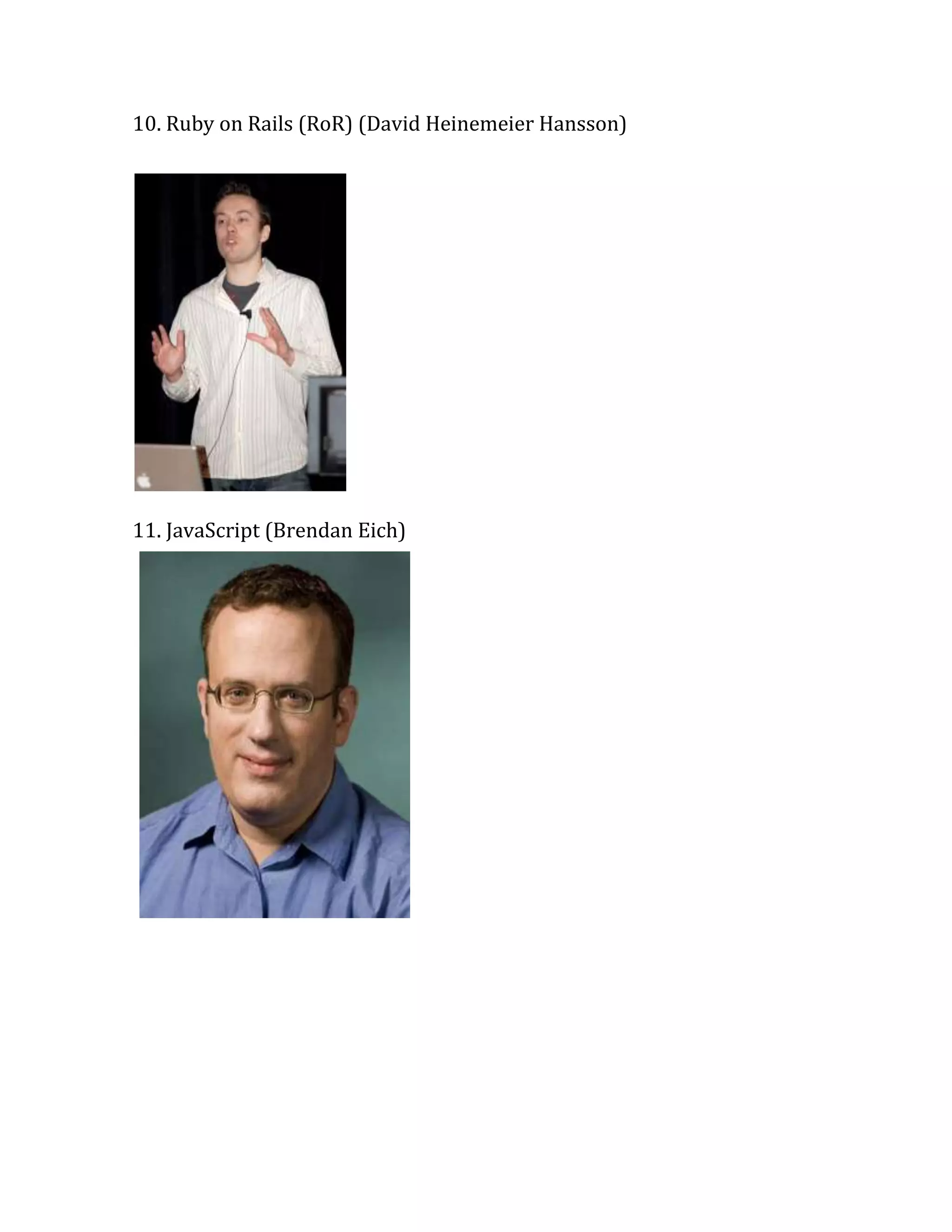 10. Ruby on Rails (RoR) (David Heinemeier Hansson)

11. JavaScript (Brendan Eich)

 