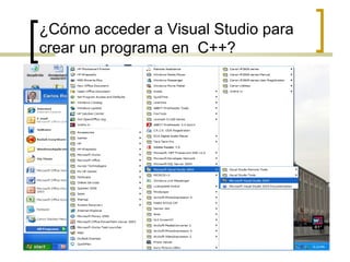 ¿Cómo acceder a Visual Studio para
crear un programa en C++?
 