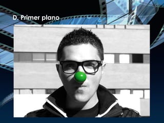 D. Primer plano 