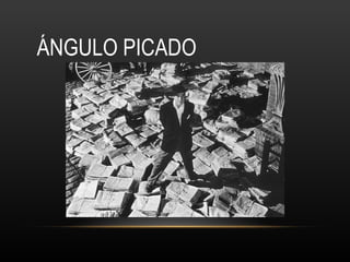 ÁNGULO PICADO 
