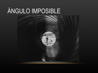 ÁNGULO IMPOSIBLE 