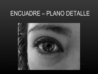 ENCUADRE – PLANO DETALLE 