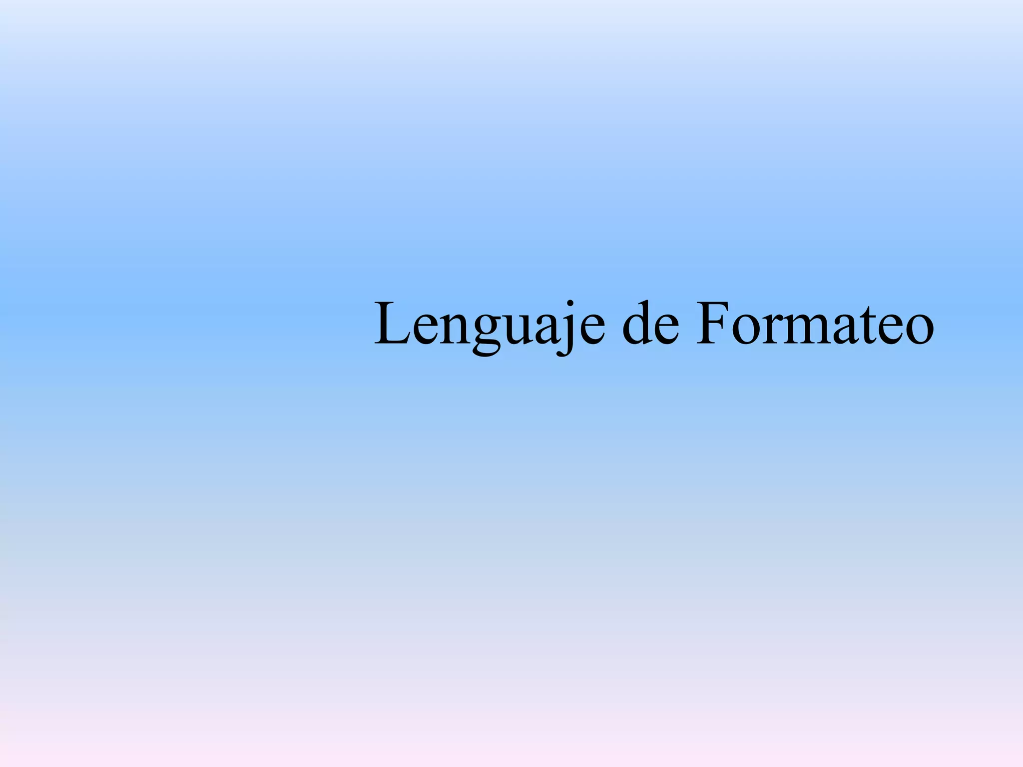 Lenguaje de Formateo
 