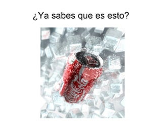 ¿Ya sabes que es esto?
 