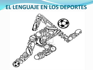 EL LENGUAJE EN LOS DEPORTES

 