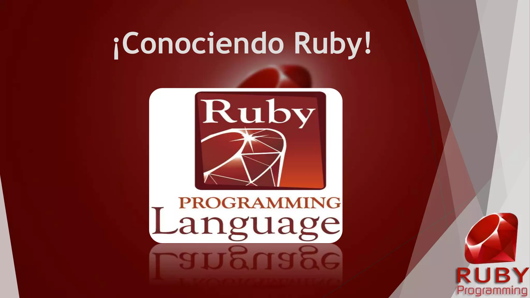 ¡Conociendo Ruby!
 