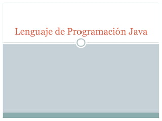 Lenguaje de Programación Java
 