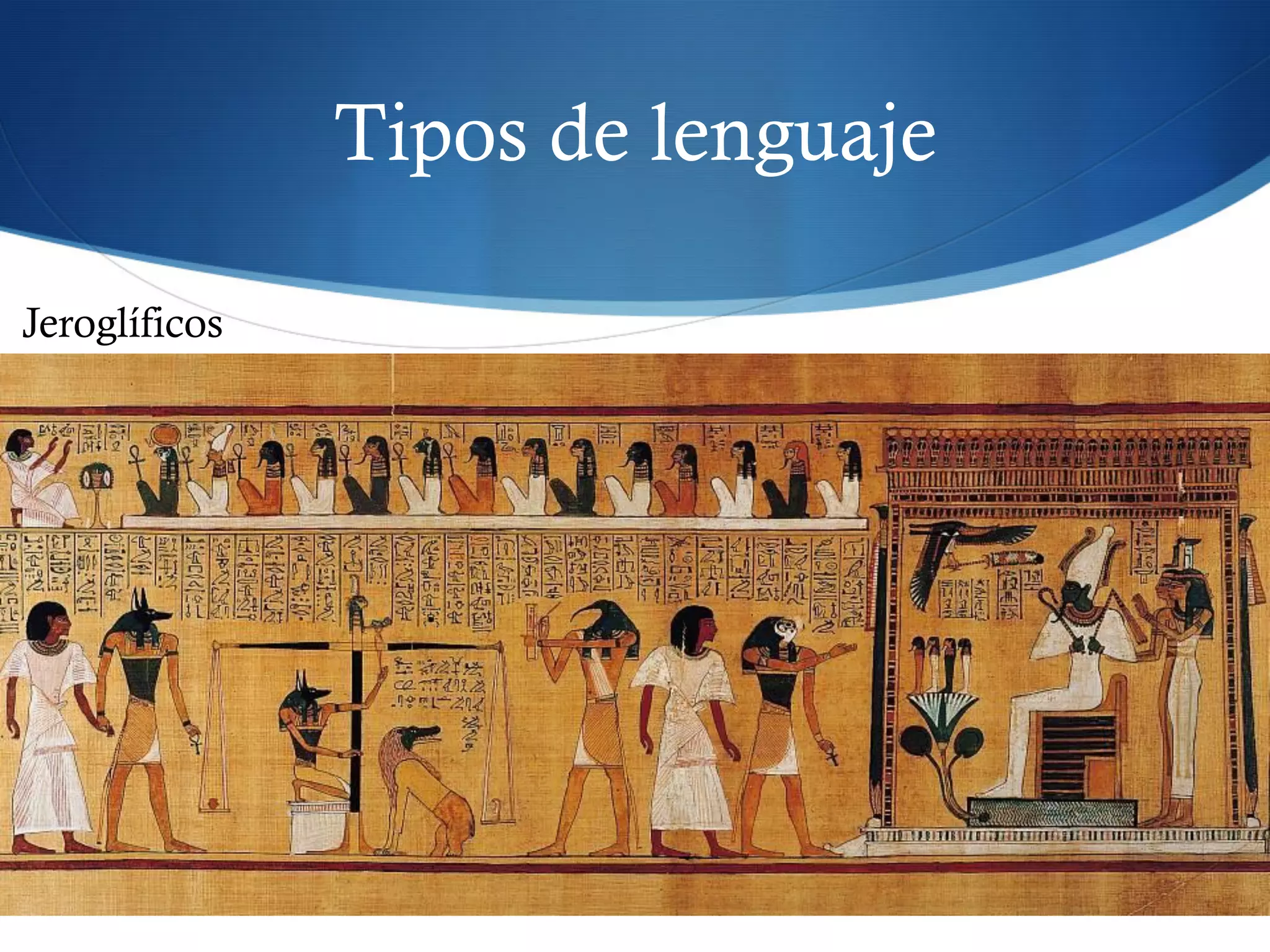Tipos de lenguaje
5
Jeroglíficos
 