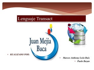  REALIZADO POR:
 Marcos Anthony León Ruiz
 Paolo Bazan
 