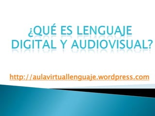 http://aulavirtuallenguaje.wordpress.com
 