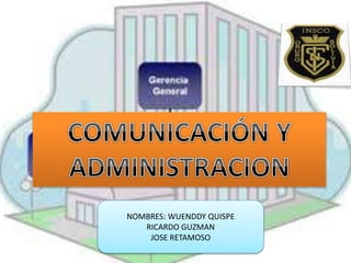 NOMBRES: WUENDDY QUISPE 
RICARDO GUZMAN 
JOSE RETAMOSO 
 