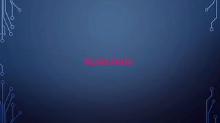 REGISTROS
 