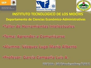 INSTITUTO TECNOLOGICO DE LOS MOCHIS
Departamento de Ciencias Económico-Administrativas
 