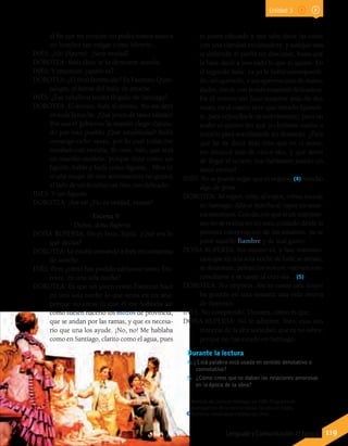 Montaje de Como en Santiago, en 1986. Programa de
investigación de la escena teatral. Escuela de Teatro,
Pontificia Universidad Católica de Chile.
119Lenguaje y Comunicación 7º básico
al fin que mi corazón no podrá nunca amar a
un hombre tan vulgar como Silverio...
INÉS: ¡Ah! (Aparte). ¿Será verdad?
DOROTEA: Bien claro se lo demostré anoche.
INÉS: Y entonces, ¿quién es?
DOROTEA: ¿El rival favorecido? Es Faustino Quin-
talegre, el héroe del baile de anoche.
INÉS: ¿Ese caballero recién llegado de Santiago?
DOROTEA: El mismo, Inés, el mismo. No me dejó
en toda la noche. ¡Qué joven de tanto talento!
Por eso el gobierno lo mandó elegir diputa-
do por este pueblo ¡Qué amabilidad! Bailó
conmigo ocho veces, por lo cual todas me
miraban con envidia. Yo creo, Inés, que será
un marido modelo, porque viste como un
figurín; habla y baila como figurín... Mira tú
si una mujer de mis sentimientos no gozará
al lado de un hombre tan fino, tan delicado...
INÉS: Y tan figurín.
DOROTEA: ¡Así es! ¿No es verdad, mamá?
Escena V
Dichos, doña Ruperta.
DOÑA RUPERTA: Dices bien, hijita. ¿Qué era lo
que decías?
DOROTEA: Le estaba contando a Inés mi conquista
de anoche.
INÉS: Pero ¿cómo has podido adelantar tanto, Do-
rotea, en una sola noche?
DOROTEA: Es que un joven como Faustino hace
en una sola noche lo que otros en un año;
porque no creas tú que él me hablaba así
como suelen hacerlo los mozos de provincia,
que se andan por las ramas, y que es necesa-
rio que una los ayude. ¡No, no! Me hablaba
como en Santiago, clarito como el agua, pues
es joven educado y que sabe decir las cosas
con una claridad encantadora; y aunque una
se defienda, él porfía sin descanso, hasta que
la hace decir a una todo lo que él quiere. En
el segundo baile, ya yo le había correspondi-
do, sin quererlo, a sus apretoncitos de mano,
dados, eso sí, con la más exquisita delicadeza.
En el tercero me hizo suspirar más de dos
veces; en el cuarto tuve que mirarlo fijamen-
te, para reprocharle su atrevimiento; pero no
acabó el quinto sin que yo hubiese vuelto a
mirarlo para manifestarle mi desenojo. ¿Para
qué he de decir más sino que en el sexto,
me arrancó más de cinco síes, y que antes
de llegar al octavo, nos habíamos jurado un
amor eterno?
INÉS: No se puede negar que el negocio (4) marchó
algo de prisa.
DOROTEA: Al vapor, niña, al vapor, como sucede
en Santiago. Allá se marcha al vapor en asun-
tos amorosos. Con decirte que si un matrimo-
nio no se realiza en un mes, contado desde la
primera conversación de los amantes, ya se
pone aquello fiambre y de mal gusto.
DOÑA RUPERTA: Así mismo es; y hay matrimo-
nios que en una sola noche de baile se arman,
se desarman, pelean los novios; vuelven a re-
conciliarse y se casan al otro día... (5)
DOROTEA: No importa. Así es como una mujer
ha gozado en una semana una vida entera
de ilusiones.
INÉS: No comprendo, Dorotea, cómo es que..
DOÑA RUPERTA: No te admires, Inés; esas son
maneras de la alta sociedad, que tú no sabes,
porque no has estado en Santiago.
Durante la lectura
4. ¿Está palabra está usada en sentido denotativo o
connotativo?
5.	 ¿Cómo crees que se daban las relaciones amorosas
en la época de la obra?
Unidad 3
 