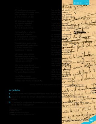 De igual manera me quejo
al ver que un libro es un tomo;
será un tomo si lo tomo
y si no lo tomo, un dejo.
De largo sacan largueza
en lugar de larguedad;
y de corto, cortedad,
en vez de sacar corteza.
Si el que bebe es bebedor,
el sitio es el bebedero,
y hay que llamar comedero
a lo que hoy es comedor.
Comedor será quien coma,
como es bebedor quien bebe:
y de esta manera debe
modificarse el idioma.
¿Y vuestra vista no mira
lo mismo que yo lo miro,
que quien descerraja9
un tiro
dispara, pero no tira?
Este verbo y más de mil
en nuestro idioma es un barro;
tira el que tira del carro,
no quien dispara un fusil.
Si se le llama mirón
al que esta mirando mucho,
cuando ladre mucho un chucho10
,
hay que llamarle ladrón;
porque la sílaba —on
indica aumento, y extraño
que a un ramo de gran tamaño
no se le llame Ramón.
Y, por la misma razón,
si los que estáis escuchando
un buen rato estáis pasando,
estáis pasando un ratón.
¿Y no es tremenda gansada
en los teatros que sea
denominada platea11
lo que nunca platea12
nada?
De la cárcel al rector
se le llama carcelero;
luego a quien es director
de una prisión, ¡por favor!,
hay que llamar prisionero.
Ya basta para quedar
convencido el más profano
que el idioma castellano
tiene mucho que arreglar.
Aquí se acaba la historia.
Si ahora, para terminar,
unas palmadas me dan,
ustedes no extrañarán
que les llame palmatorias.
Parellada, P. (1955). El idioma castellano. En Curiosidades literarias y malabarismos de la lengua.
Santiago de Chile: Nascimento.
Unidad 5
Actividades
1.	 ¿A qué tipo de poesía corresponde el texto leído? Explica con ejemplos.
2.	 ¿Cuál es la opinión del emisor sobre el idioma castellano? Ejemplifica con al menos tres versos del
poema.
3.	 Si tuvieras la oportunidad de conversar con el cantor que recitó estos versos; ¿qué le dirías sobre
lo que expone en su poema?
9 descerrajar: disparar.
10 chucho: perro.
11 platea: parte baja de los teatros.
12 platear: bañar o cubrir de plata una cosa.
Lenguaje y Comunicación 7°básico 253
 