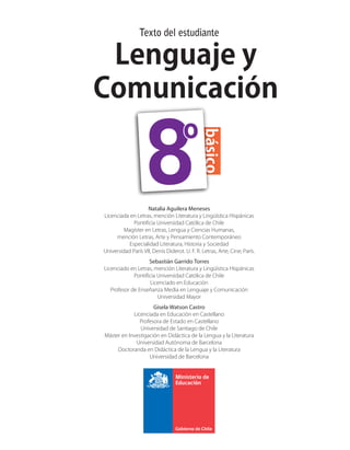 Lenguaje y
Comunicación
Texto del estudiante
básico
8Natalia Aguilera Meneses
Licenciada en Letras, mención Literatura y L...