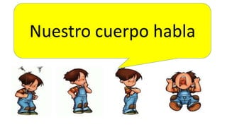 Nuestro cuerpo habla
 