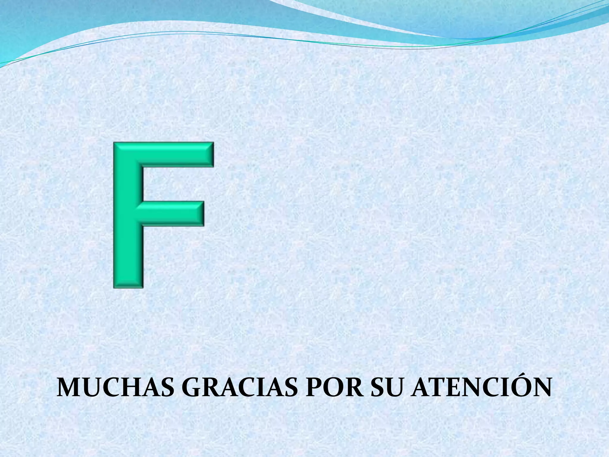 MUCHAS GRACIAS POR SU ATENCIÓN
 