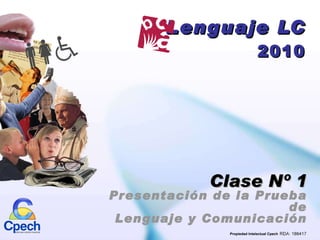 Lenguaje LC 2010 Clase Nº 1 Presentación de la Prueba de Lenguaje y Comunicación Propiedad Intelectual Cpech 