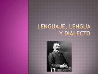 Lenguaje, lengua y dialecto 