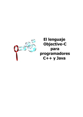 El lenguaje
  Objective-C
      para
programadores
 C++ y Java
 