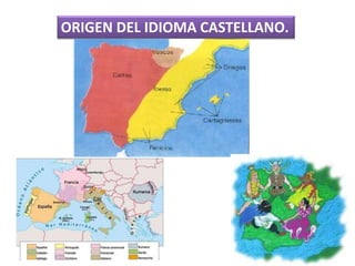 ORIGEN DEL IDIOMA CASTELLANO.
 