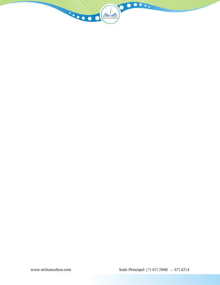 www.miltonochoa.com   Sede Principal: (7) 6712800 - 6714214
 