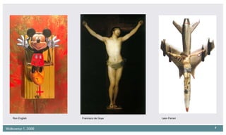 Francisco de Goya Leon Ferrari Ron English 