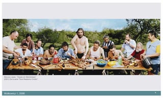 Marcos López. “Asado en Mendiolaza”.  (2001) De la serie “Sub-Realismo Criollo”. 