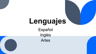 Lenguajes
Español
Inglés
Artes
 