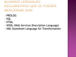 · PROLOG
· SQL
· HTML
· WSDL (Web Services Description Language)
· XML Stylesheet Language for Transformation
 