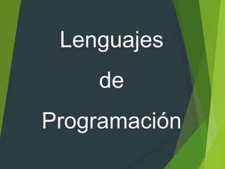 Lenguajes
de
Programación
 