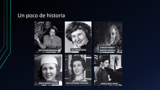 Un poco de historia
 