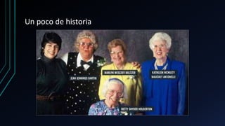 Un poco de historia
 