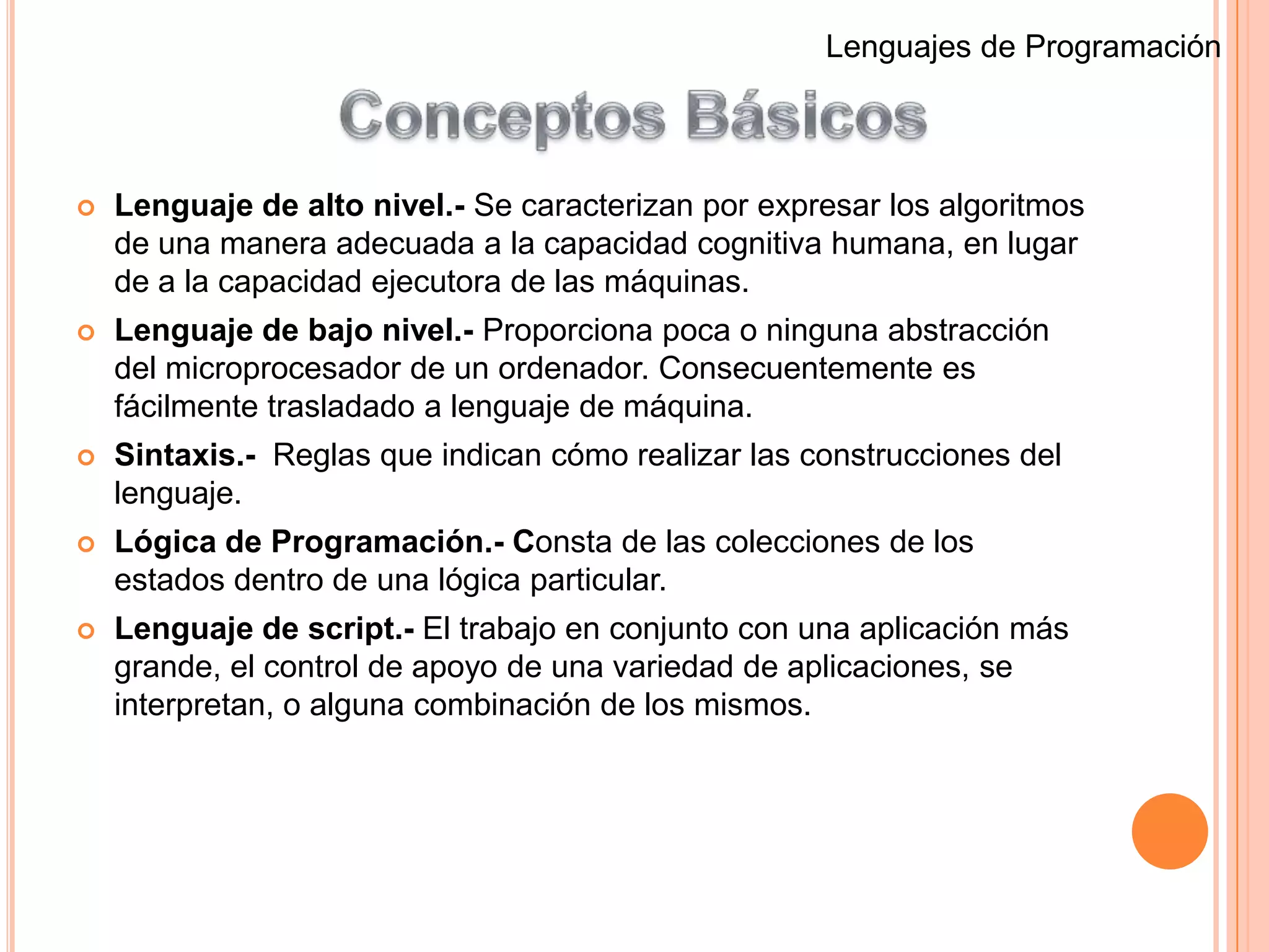 Lenguajes de ProgramaciónLenguaje de Quinta generaciónDe desarrollo a principio de la década de los 80.Fue creado para la inteligencia artificial.También para el procesamiento de lenguajes naturales.Están serian capaces de resolver problemas complejos como la traducción del lenguaje natural a otros.
