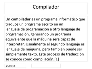 Ensamblaje o compilación del programa hasta convertirlo en lenguaje de máquina.  