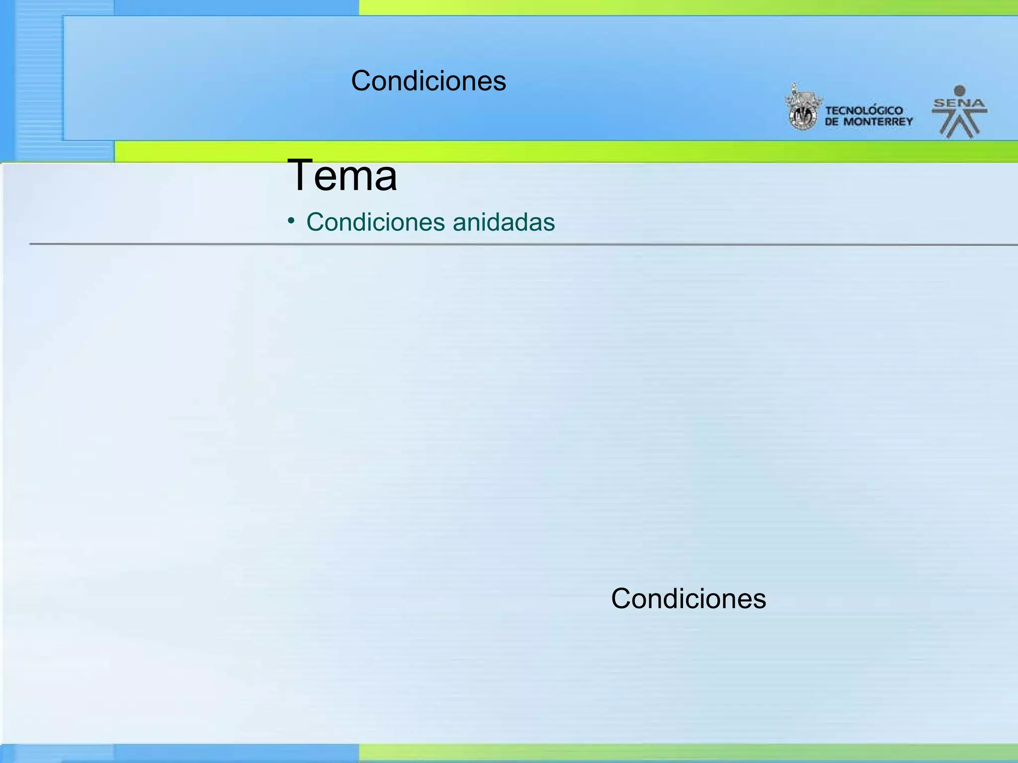 Tema Condiciones anidadas Condiciones 