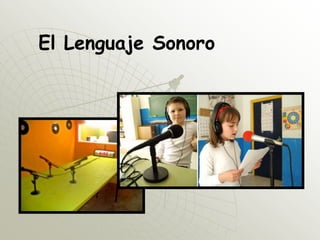 El Lenguaje Sonoro

 