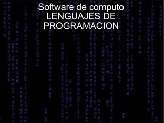 Software de computo LENGUAJES DE PROGRAMACION 