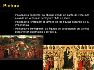 ▪ Perspectiva caballera: se obtiene desde un punto de vista más
elevado de lo normal, semejante al de un jinete.
▪ Perspectiva jerárquica: el tamaño de las figuras depende de su
importancia.
▪ Perspectiva conceptual: las figuras se superponen en bandas
para indicar alejamiento o cercanía.
 