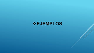 EJEMPLOS
 