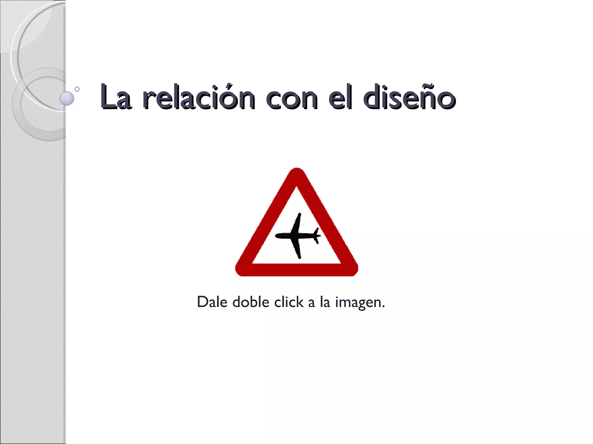 La relación con el diseño Dale doble click a la imagen. 