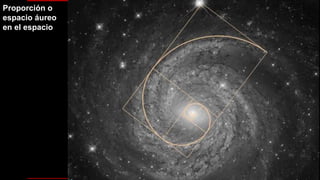 Proporción o
espacio áureo
en el espacio
 