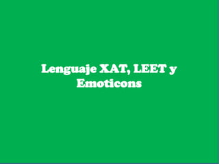 Lenguaje XAT, LEET y Emoticons 