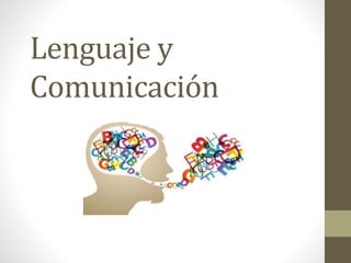 Lenguaje y
Comunicación
 