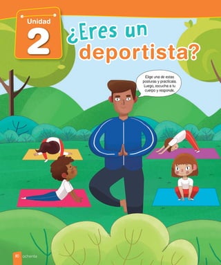 2
Unidad
Elige una de estas
posturas y practícala.
Luego, escucha a tu
cuerpo y responde.
deportista?
80 ochenta
 