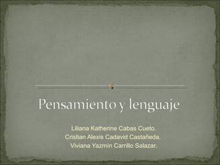 Liliana Katherine Cabas Cueto. Cristian Alexis Cadavid Castañeda.  Viviana Yazmín Carrillo Salazar. 