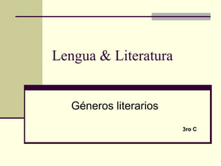 Lengua & Literatura
Géneros literarios
3ro C
 
