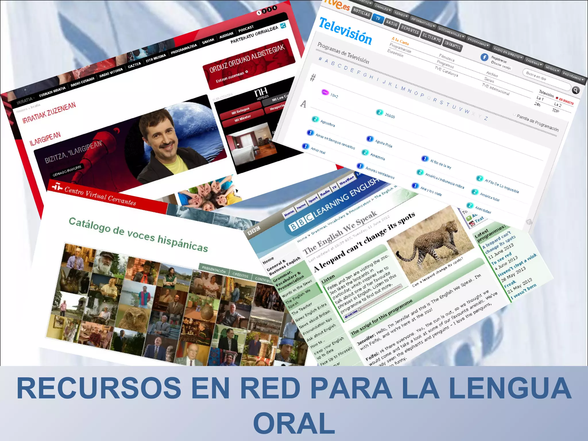 RECURSOS EN RED PARA LA LENGUA
ORAL
 